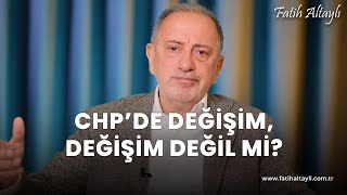 Fatih Altaylı yorumluyor: CHP kurultayı, Özgür Özel ve değişim tartışmaları?