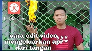 Cara mudah edit video mengeluarkan api dari tangan