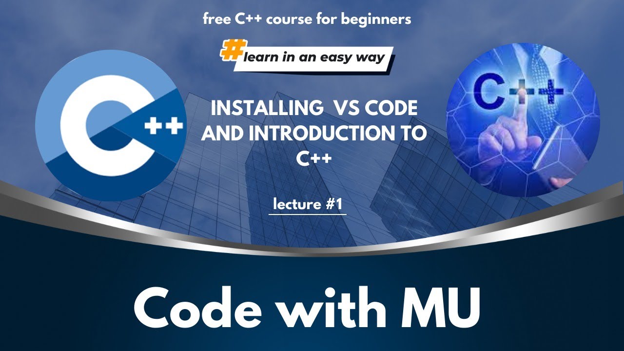 Introduction to C++ | VS Code Installation and Writing our First Code ...