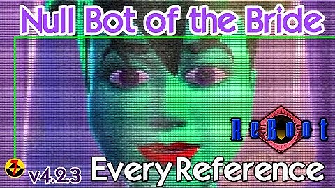Null Bot of the Bride - Every Reference in ReBoot - v4.2.3