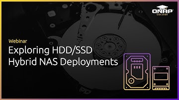 Webinar: Exploring HDD/SSD Hybrid NAS Deployments