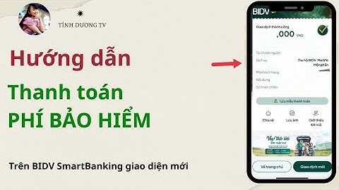 Hướng dẫn cách THANH TOÁN PHÍ BẢO HIỂM NHANH GỌN trên BIDV Smart Banking.TÍNH DƯƠNG TV