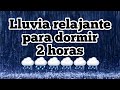 Lluvia relajante para dormir  2 hora musicavariadard