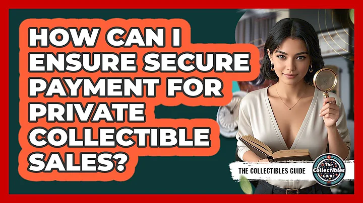 How Can I Ensure Secure Payment For Private Collectible Sales? - The Collectibles Guide