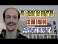 How To Do An Irish Accent In UNDER TWO MINUTES