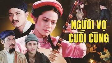NGƯỜI VỢ CUỐI CÙNG FULL HD| Phim Lẻ Tình Cảm Việt Nam Hay Đặc Sắc Nhất | Phim Chiếu Rạp Hay Nhất