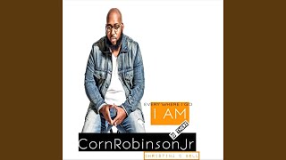 Video thumbnail of "Corn Robinson Jr. - Everywhere I Go I Am Is There"