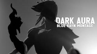 Dark Aura - Blue Kayn Montage