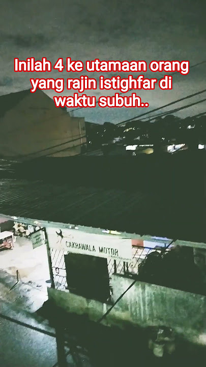 inilah 4 keutamaan orang yang rajin istighfar diwaktu subuh #istighfar #amalan #subuh #dahsyat