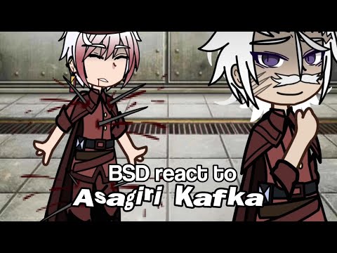 BSD react to Asagiri Kafka | Bungou Stray Dogs