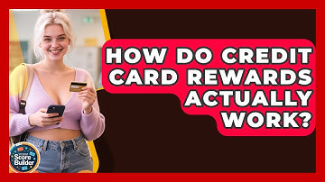 How Do Credit Card Rewards Actually Work? - Student Score Builder