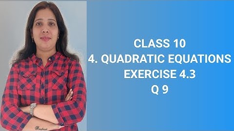 QUADRATIC EQUATIONS | EXERCISE 4.3 | Q9 | CLASS 10