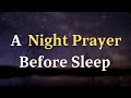 Lord God, as I prepare to rest I ask for your peace to fill my heart - A Night Prayer Before Sleep