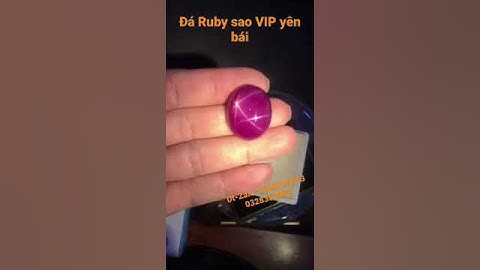 ĐÁ Ruby sao yên bái dt-Zalo :0984786023 và 0984786023