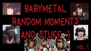 #BABYMETAL Random Moments and Stuff