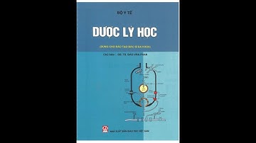 [ Dược lý ] LT Dược lý - B1: Đại cương Dược lý ( P2 )