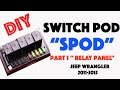 DIY sPOD "Switch Pod" for Jeep Wrangler 2011-2015 (Relay Panel)(PART 1)