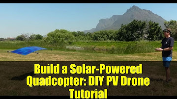 Build a Solar-Powered Quadcopter: DIY PV Drone Tutorial