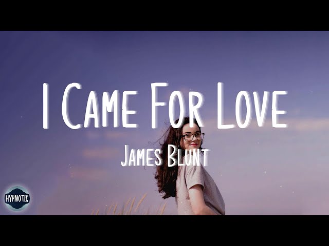 James Blunt - I Came For Love