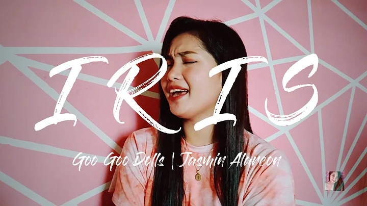 Iris by Goo Goo Dolls | Jasmin Alarcon (Cover)
