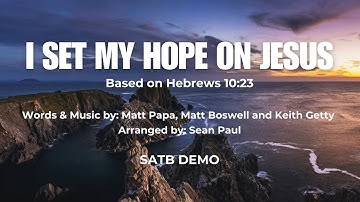 I Set My Hope on Jesus  (Based on Hebrews 10:23) | SATB Demo with Lyrics