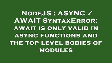 NodeJS : ASYNC / AWAIT SyntaxError: await is only valid in async functions and the top level bodies