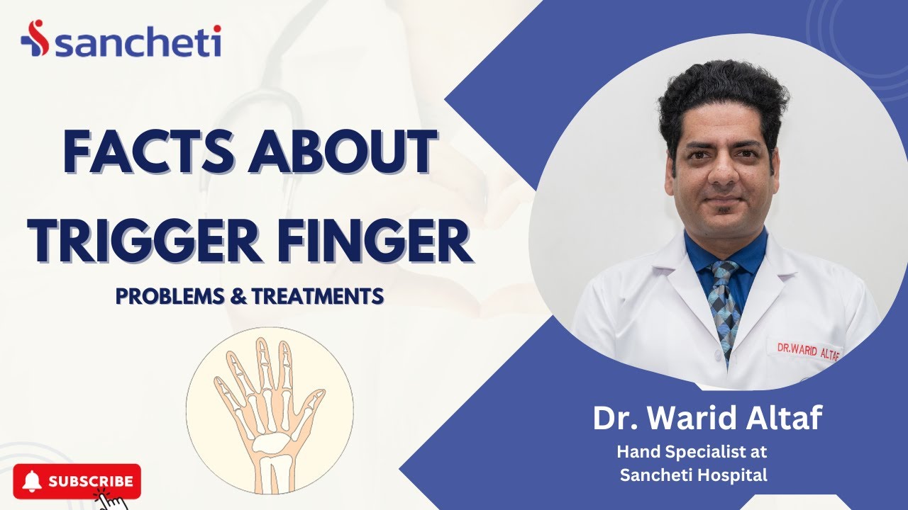 Facts About Trigger Finger | Problems & Treatments | Dr. Warid Altaf | Sancheti Hospital Hand Unit