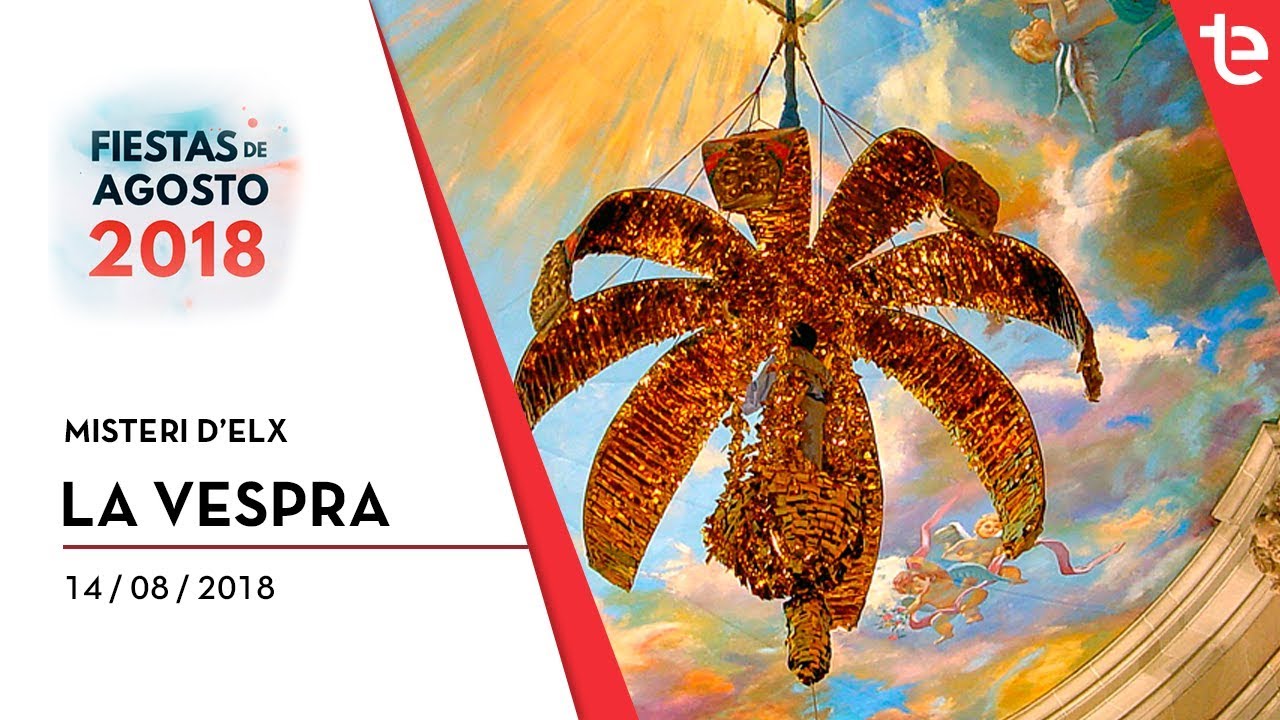 Fiestas Elche 2018 | La Vespra del Misteri d'Elx - 14/08/18