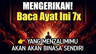 MENGERIKAN‼️ Baca Ayat Ini 7x Saat Difitnah — Orang Zalim Akan BINASA Sendiri 😱