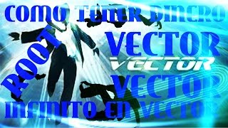 COMO TENER DINERO INFINITO EN EL JUEGO VECTOR ||| ROOT || 100% FACIL ||| 2016