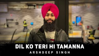 Yeh Mera Diwana Pan Hai - Arshdeep Singh (Tabla Remix) Dil Ko Teri Hi Tamanna | Ali Sethi | Arsh