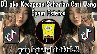 DJ AKU KECAPEAN SEHARIAN CARI UANG || GAMA1 SAYANG SOUND EPAM ESTETOD VIRAL TIKTOK  2024