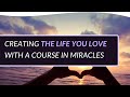 Creating the Life You Love with A Course in Miracles | Tama Kieves