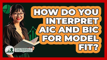 How Do You Interpret AIC And BIC For Model Fit?