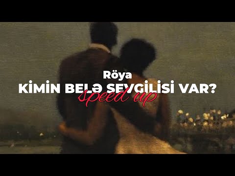 Röya - Kimin Belə Sevgilisi Var? (Speed Up)