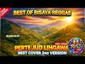 BEST OF BISAYA REGGAE 🌴 Perte Jud Lingawa | Best Cover 2nd Version | Relaxing Bisaya Reggae Playlist