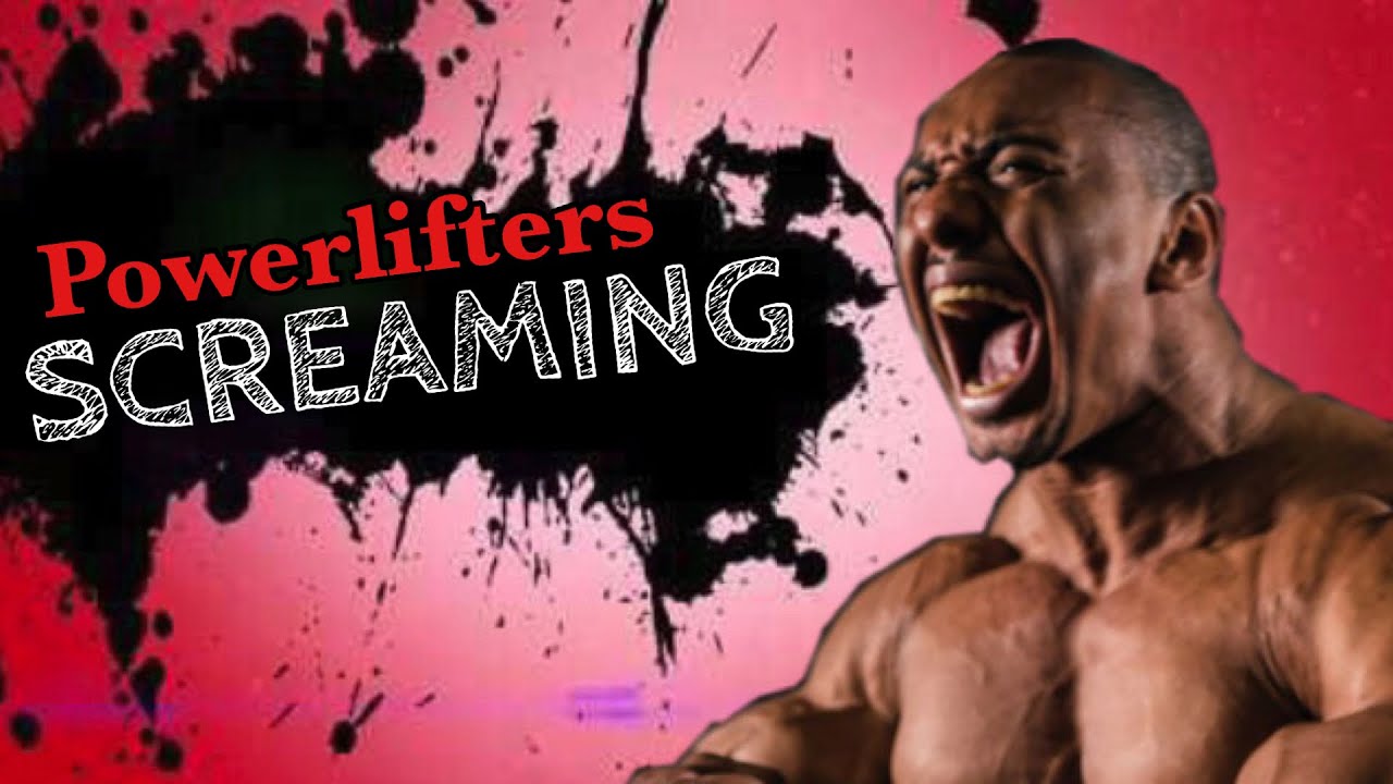 Powerlifters Screaming YouTube