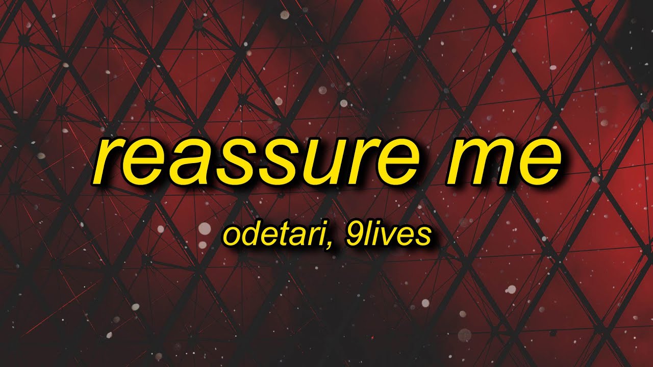 ODETARI x 9lives - REASSURE ME (Lyrics)