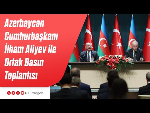 Azerbaycan Cumhurbaşkanı İlham Aliyev ile Anlaşmaların İmza Töreni ve Ortak Basın Toplantısı