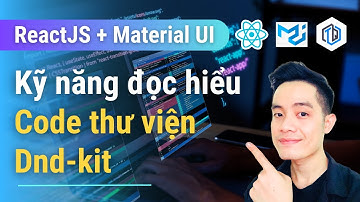 31. Đọc hiểu Code thư viện Dnd-kit nâng cao (Quan Trọng) | ReactJS + Material UI | TrungQuanDev