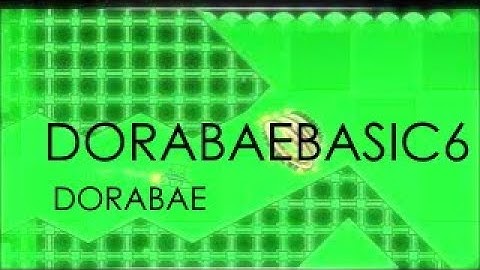 Dorabaebasic6 by Dorabae 100% | Geometry Dash
