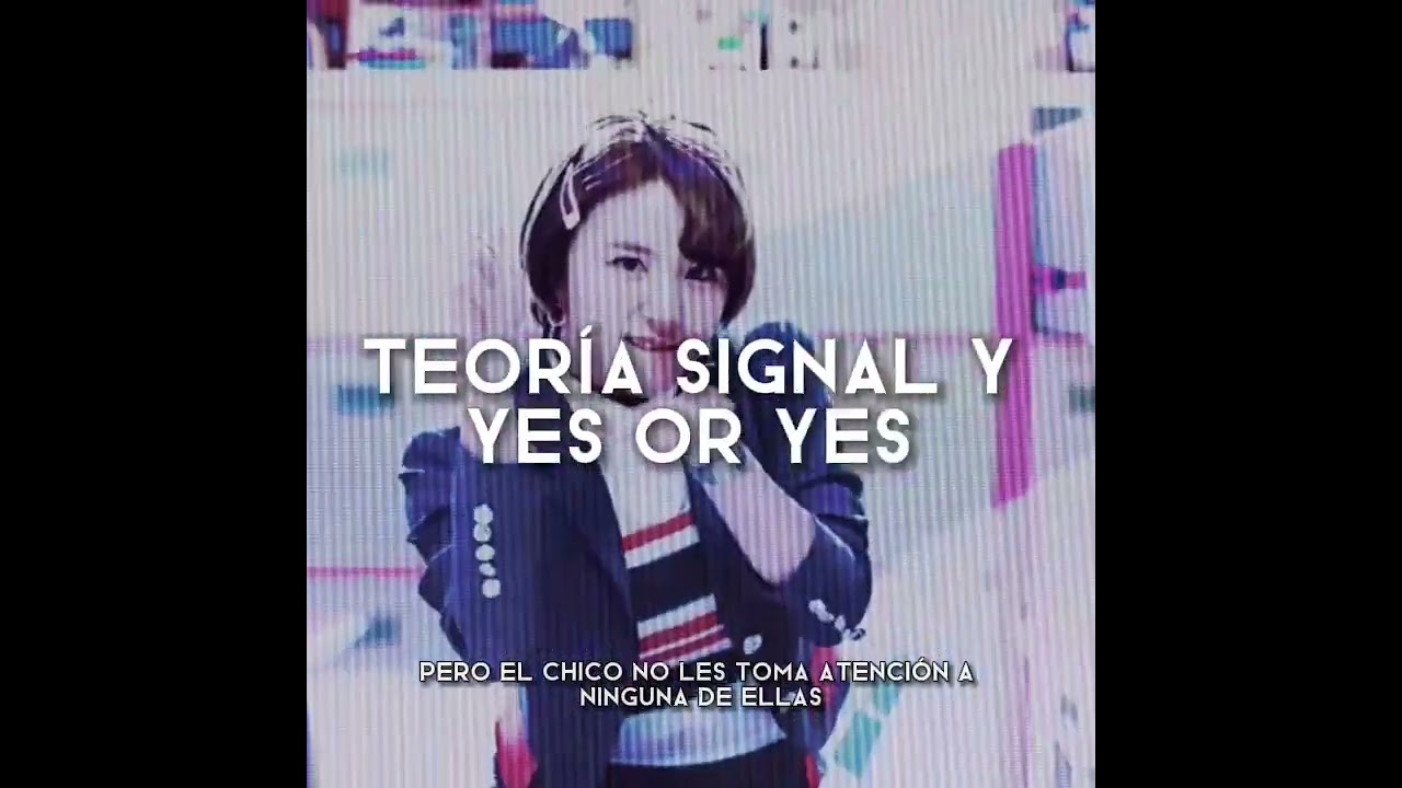 Teoría yes or yes y signal 