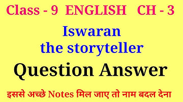 iswaran the storyteller class 9 question answer | class 9 moments chapter 3 question answer