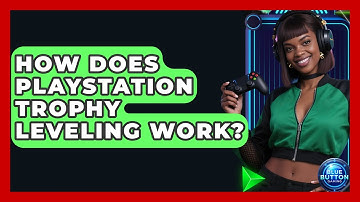 How Does PlayStation Trophy Leveling Work? - Blue Button Gaming
