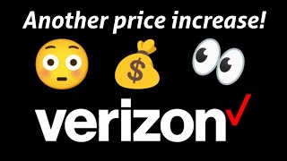 Verizon price increase Another savage anti-consumer move