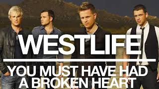 Westlife You must have had a broken heart