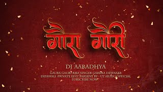 GAURA GAURI (PRIVATE EDITION) DJ AARADHYA X UT MUSIC  2023 #aaradhya