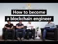 如何迅速成为区块链工程师？How to become a blockchain engineer?