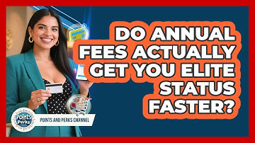 Do Annual Fees Actually Get You Elite Status Faster? - Points and Perks Channel