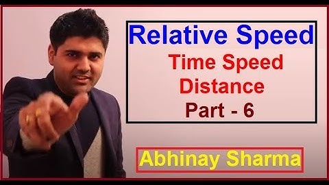 Relative Speed - Time Speed Distance Part - 6 By Abhinay Sharma ( Abhinay Maths)